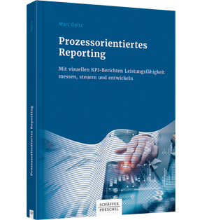 Schaeffer-Poeschel - Prozessorientiertes Reporting - Dr. Marc Opitz - Unternehmensberatung